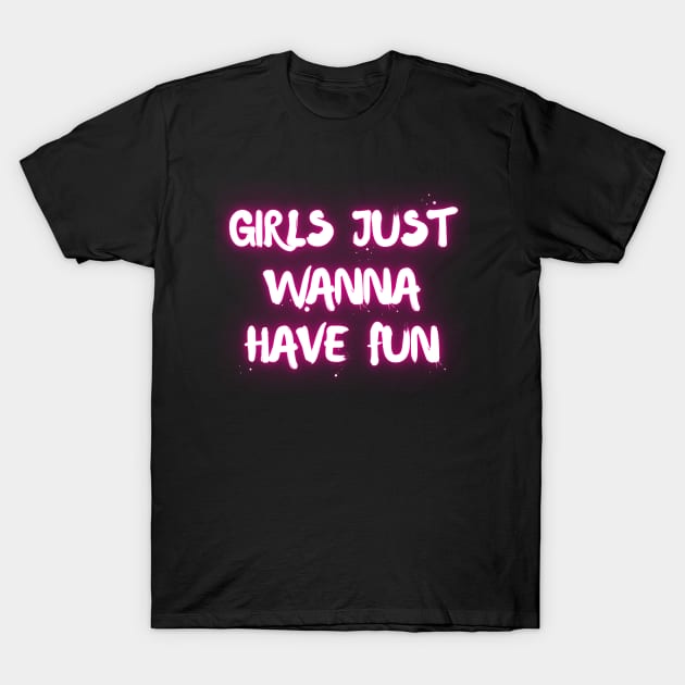 "Girls just wanna have fun" T-Shirt by la chataigne qui vole ⭐⭐⭐⭐⭐